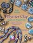 Polymer Clay Creative Traditions: Techniques and Projects Inspired by the Fine and Decorative Arts