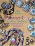 Polymer Clay Creative Traditions: Techniques and Projects Inspired by the Fine and Decorative Arts