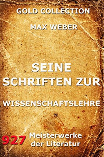 Seine Schriften zur Wissenschaftslehre: Vollständige Ausgabe (German Edition)