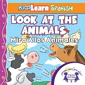 Kids Learn Spanish: Look At The Animals (Farm Animals): Mira A Los Animales | [Kim Mitzo Thompson]