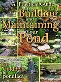 A Practical Guide to Building& Maintaining Your Pond