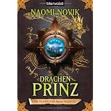 Drachenprinz. Die Feuerreiter Seiner Majest�t 02.von "Naomi Novik"