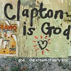 Click here to buy Clapton Is God: The Cream of Early Eric Clapton by  Eric Clapton .