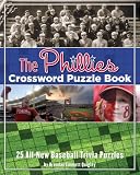 Go Phillies! Crossword Puzzle Book: 25 All-New Baseball Trivia Puzzles