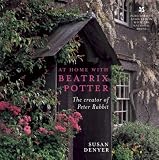 At Home with Beatrix Potter: The Creator of Peter Rabbit