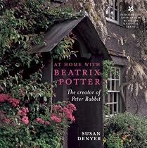 At Home with Beatrix Potter: The Creator of Peter Rabbit