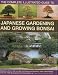 Complete Illustrated Guide to Japanese Gardening and Bonsai