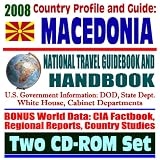 2008 Country Profile and Guide to Macedonia- National Travel Guidebook and Handbook - Bosnia/Kosovo Conflict, KROR, Business, USAID, Agriculture (Two CD-ROM Set)