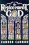The Replacement God Volume One