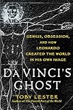 Da Vinci's ghost : genius, obsession, and how Leonardo created the world in his own image