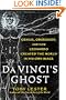 Da Vinci's Ghost: Genius, Obsession, and How Leonardo Created the World in His Own Image