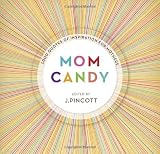 Mom Candy: 1,000 Quotes of Inspiration for Mothers