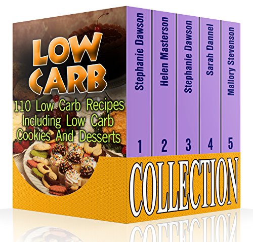 Low Carb Collection: 110 Low Carb Recipes Including Low Carb Cookies And Desserts: (Low Carb Diet, Low Carb Meals) (Low Carb Diet Plan, Low Carb Slow Cooker)