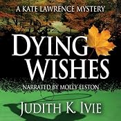 Dying Wishes: The Kate Lawrence Mysteries, Book 5 | [Judith K. Ivie]