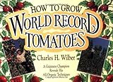 How to Grow World Record Tomatoes: A Guinness Champion Reveals His All-Organic Secrets