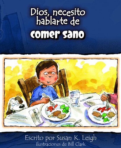 Dios, necesito hablarte de... Comer sano (God I Need to Talk to You about Healthy Eating) (God I Need... (Spanish)) (Spanish Edition)