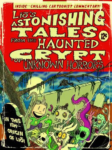 Lio's Astonishing Tales: From the Haunted Crypt of Unknown Horrors (Lio Collection)