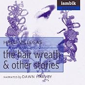 The Hair Wreath and Other Stories | [Halli Villegas]