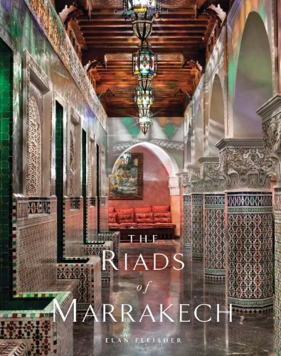 The Riads of Marrakech by Elan Fleisher (2013-10-08)