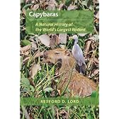 Capybaras: A Natural History of the World's Largest Rodent