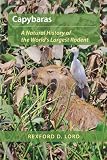 Capybaras: A Natural History of the World's Largest Rodent