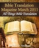 BIBLE TRANSLATION MAGAZINE All Things Bible Translation (March 2011)