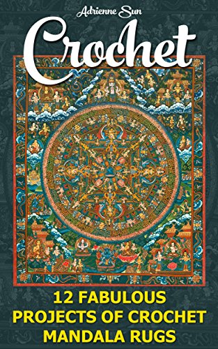 Crochet: 12 Fabulous Patterns For Mandala Rugs: (Easy Crochet Patterns, Mandala Rugs) (crochet projects for dummies)