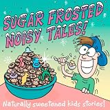 SugarFrostedNoisyTales