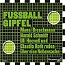 H&ouml;rbuch Fußballgipfel: Manni Breuckmann, Harald Schmidt, Uli Hoeneß und Claudia Roth reden über eine Nebensache