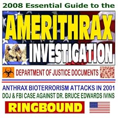 2008 Essential Guide to the Amerithrax Investigation, Department of Justice and FBI... by U.S. Government