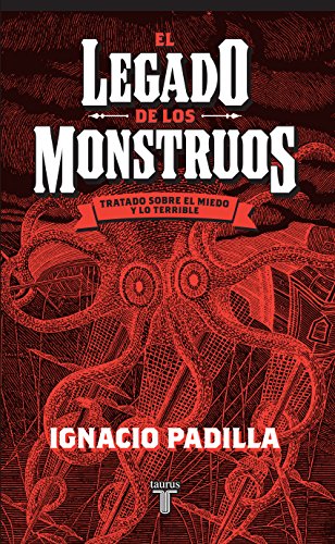 El legado de los monstruos. Tratado sobre el miedo y lo terrible (Spanish Edition)