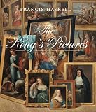 The King's pictures : the formation and dispersal of the collections of Charles I and his courtiers