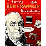 AmazingBenFranklinInventionsYouCanBuildYourself(BuildItYourselfseries)