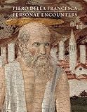 Piero Della Francesca : personal encounters