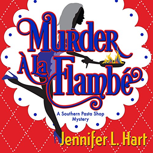 Murder á la Flambé: Southern Pasta Shop Mysteries Book 2