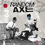 Random Axe [Explicit] <a href="http://www.amazon.com/Random-Axe-Explicit/dp/artist-redirect/B004ZNH70E">Random Axe</a><span class="byLinePipe"> | </span><span class="byLinePipe">Format:</span> MP3 Download