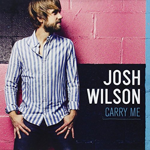 Josh Wilson - Carry Me - Zortam Music