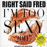 I'm Too Sexy 2007 an album by Right Said Fred