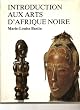Introduction aux arts d'Afrique noire (Collection Arts d'Afrique noire)