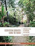 Ecosystem services come to town : greening cities by working with nature