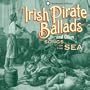 Irish Pirate Ballads and Other Songs of the Sea