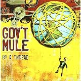 By a Threadvon "Gov't Mule"