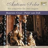 Music : Antonio Soler: Six Concertos for Two Organs