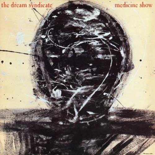 The Dream Syndicate - Medicine Show - Zortam Music