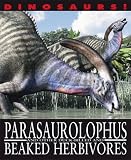 Parasaurolophus and other duck-billed and beaked herbivores