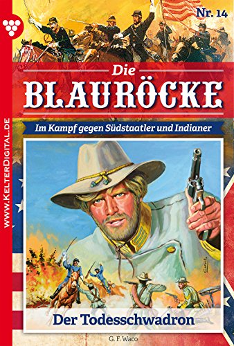 Die Blauröcke 14 - Western: Der Todesschwadron (German Edition)