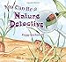 You Can Be A Nature Detective