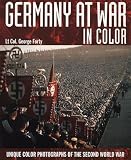 Germany at War in Color: Unique Color Photographs of the Second World War