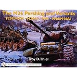 the m26 pershing and variants t26e3m26 2 m26a1 2 m45 2 m46m46a1