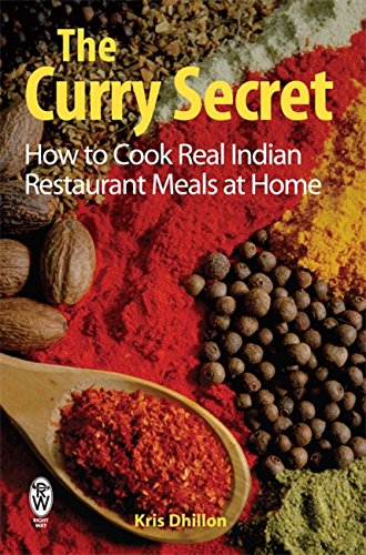 the curry secret how to cook real indian restaurant meals at home